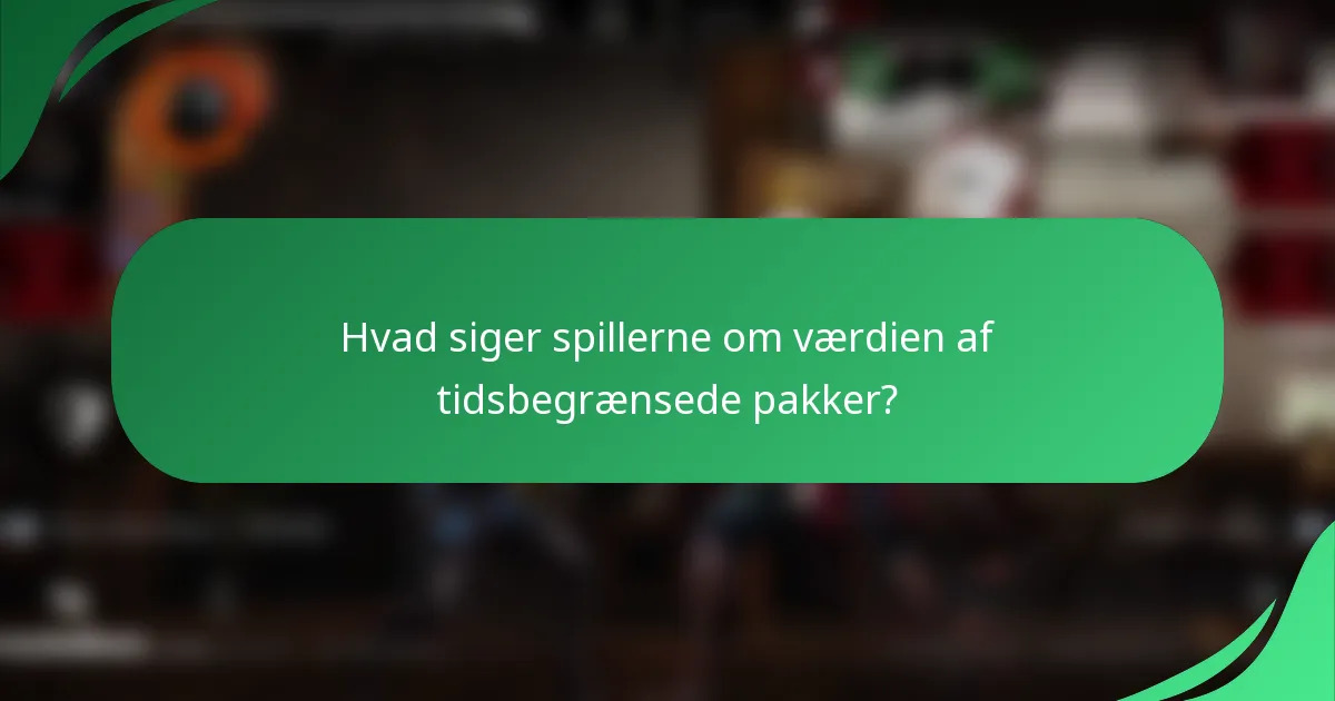 Hvad siger spillerne om værdien af tidsbegrænsede pakker?
