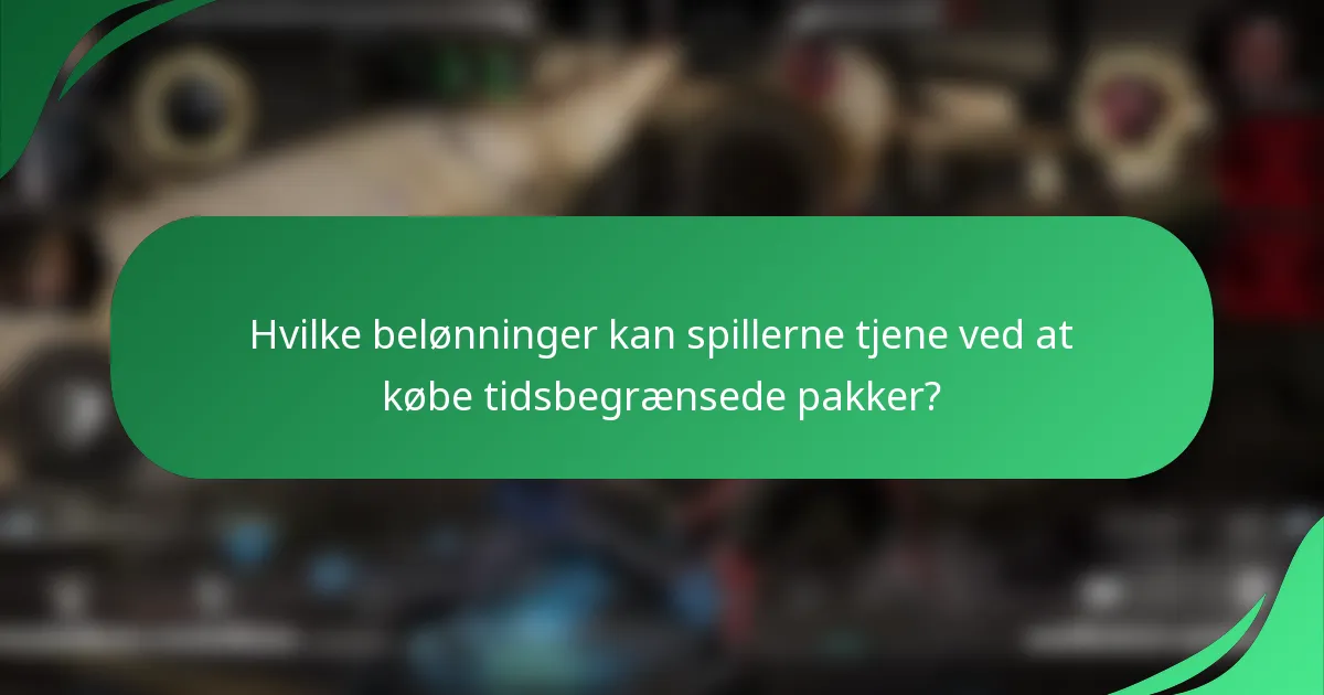 Hvilke belønninger kan spillerne tjene ved at købe tidsbegrænsede pakker?