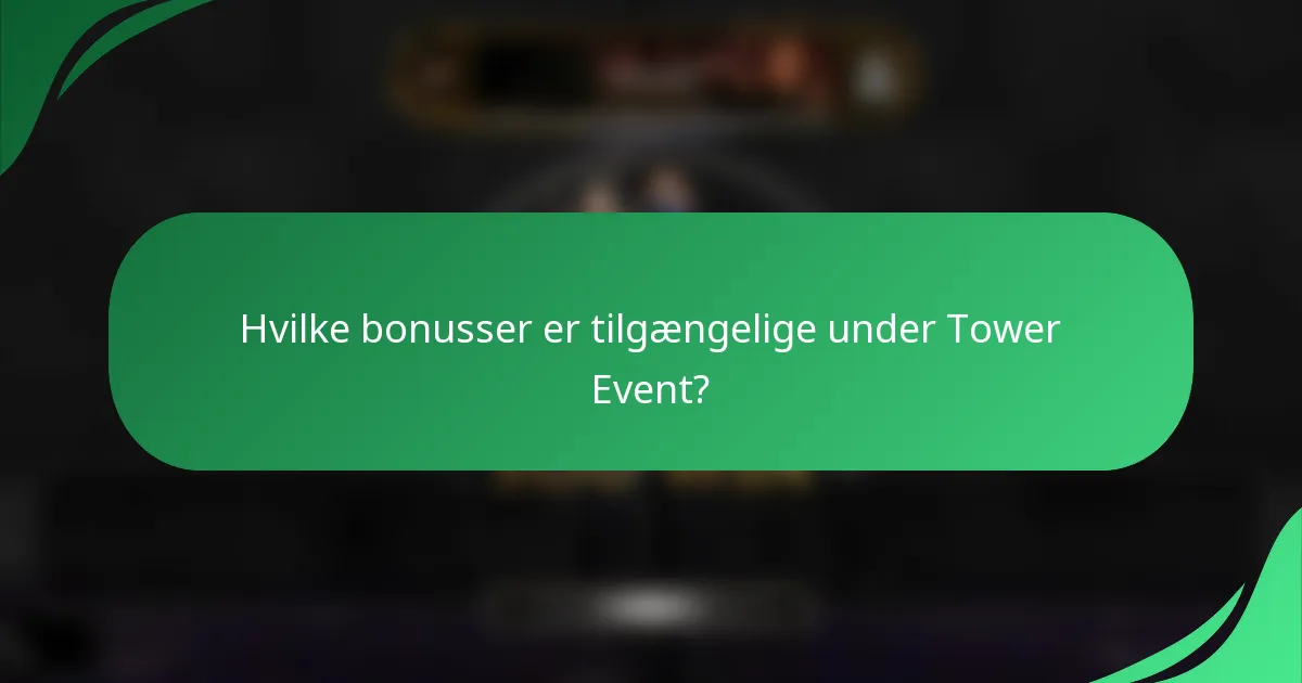 Hvilke bonusser er tilgængelige under Tower Event?