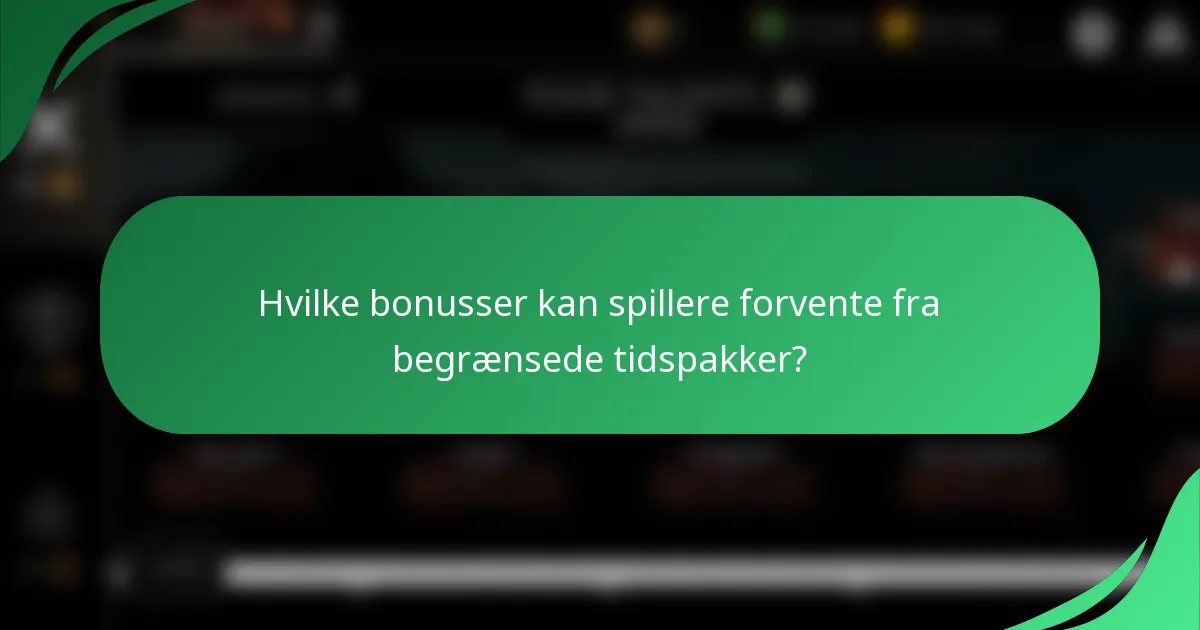 Hvilke bonusser kan spillere forvente fra begrænsede tidspakker?