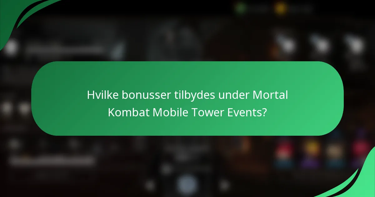 Hvilke bonusser tilbydes under Mortal Kombat Mobile Tower Events?