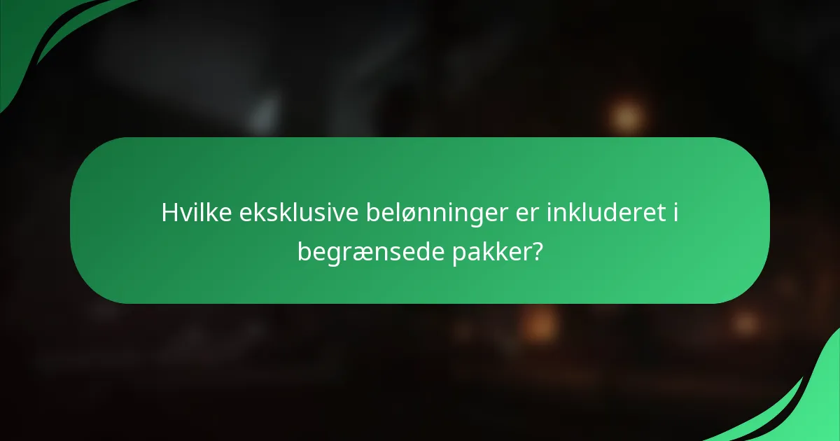 Hvilke eksklusive belønninger er inkluderet i begrænsede pakker?