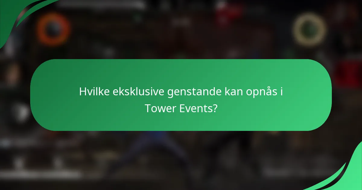 Hvilke eksklusive genstande kan opnås i Tower Events?