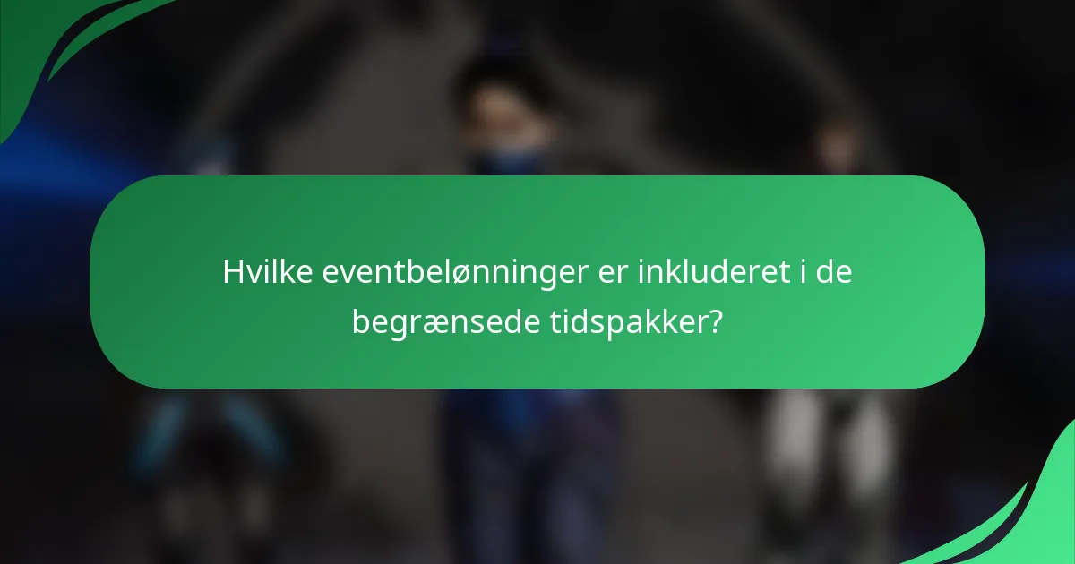 Hvilke eventbelønninger er inkluderet i de begrænsede tidspakker?
