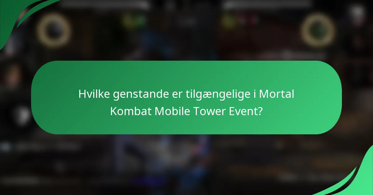 Hvilke genstande er tilgængelige i Mortal Kombat Mobile Tower Event?