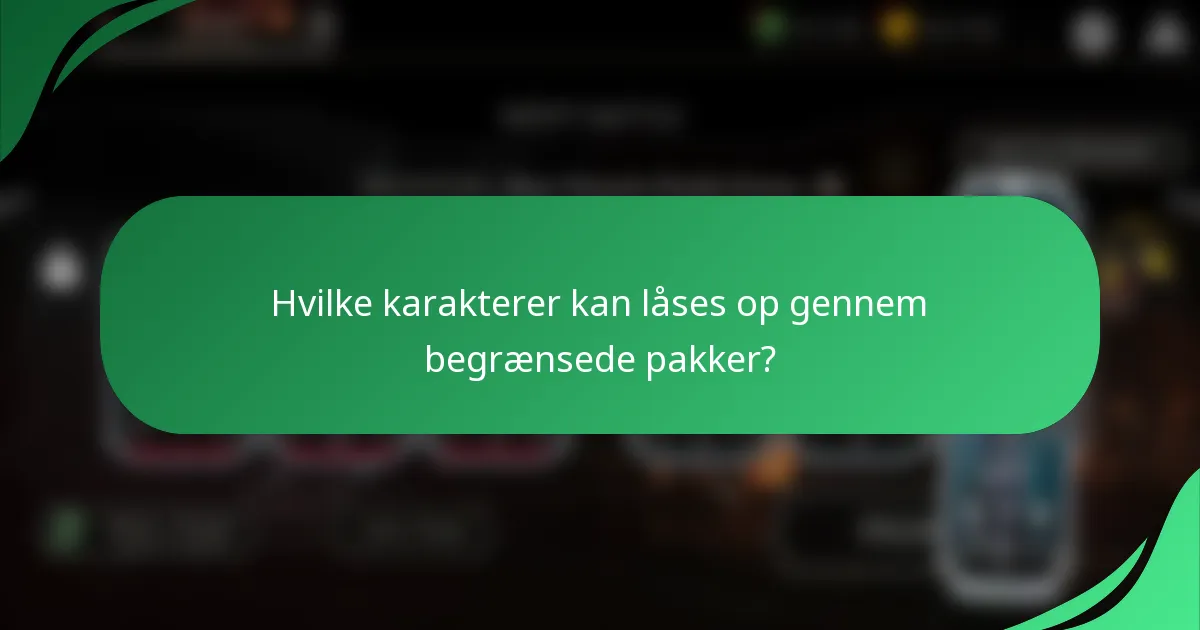 Hvilke karakterer kan låses op gennem begrænsede pakker?