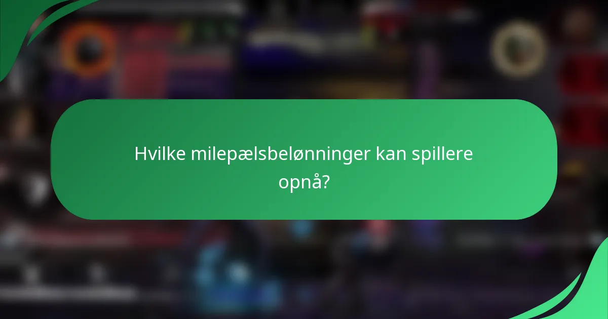Hvilke milepælsbelønninger kan spillere opnå?
