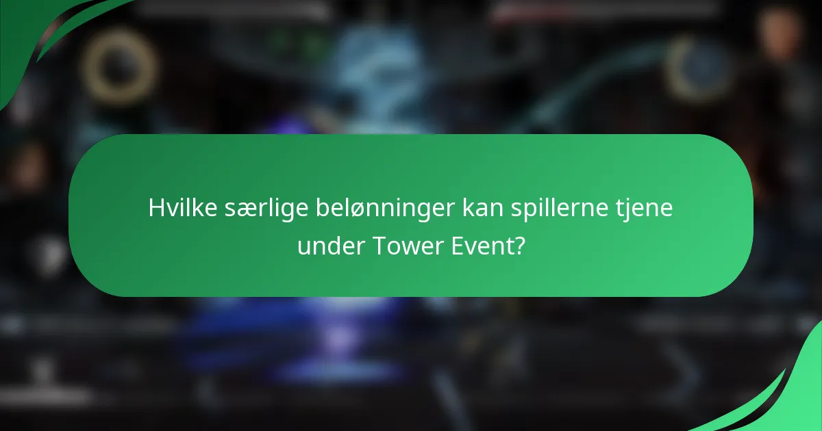 Hvilke særlige belønninger kan spillerne tjene under Tower Event?