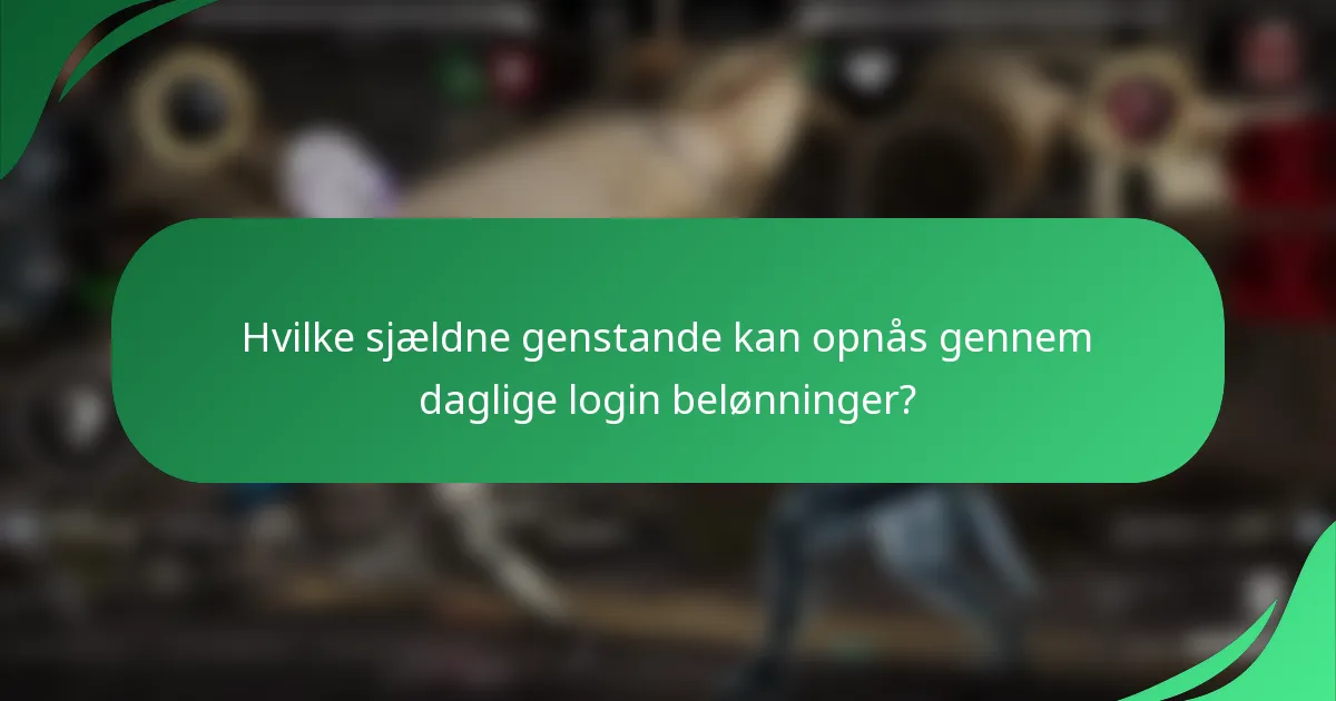 Hvilke sjældne genstande kan opnås gennem daglige login belønninger?