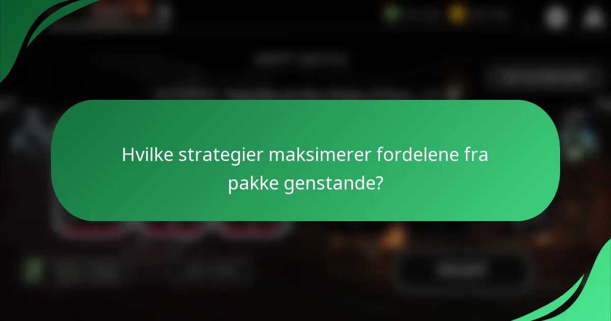 Hvilke strategier maksimerer fordelene fra pakke genstande?