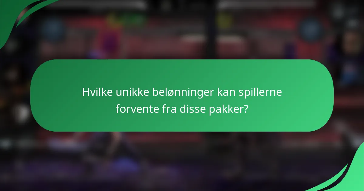 Hvilke unikke belønninger kan spillerne forvente fra disse pakker?