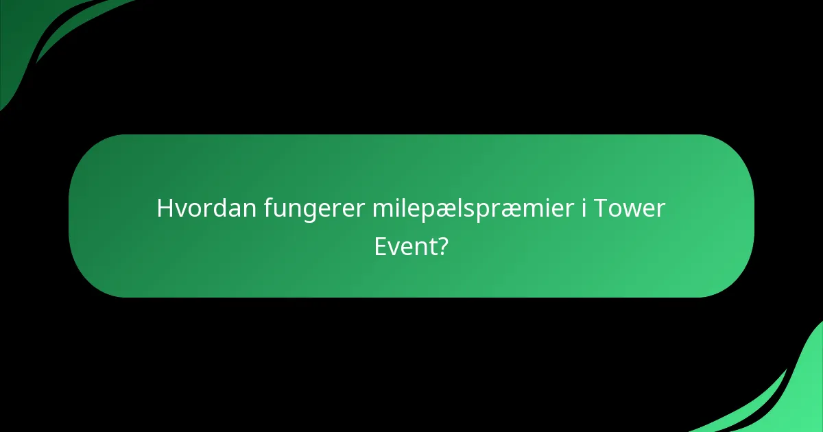 Hvordan fungerer milepælspræmier i Tower Event?