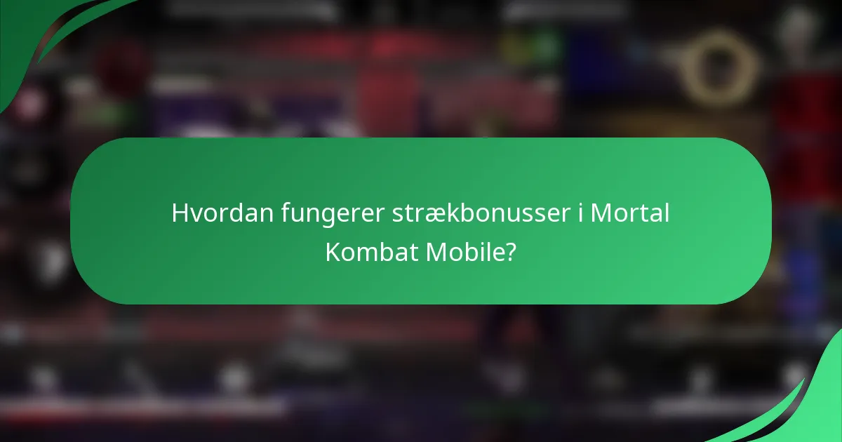 Hvordan fungerer strækbonusser i Mortal Kombat Mobile?