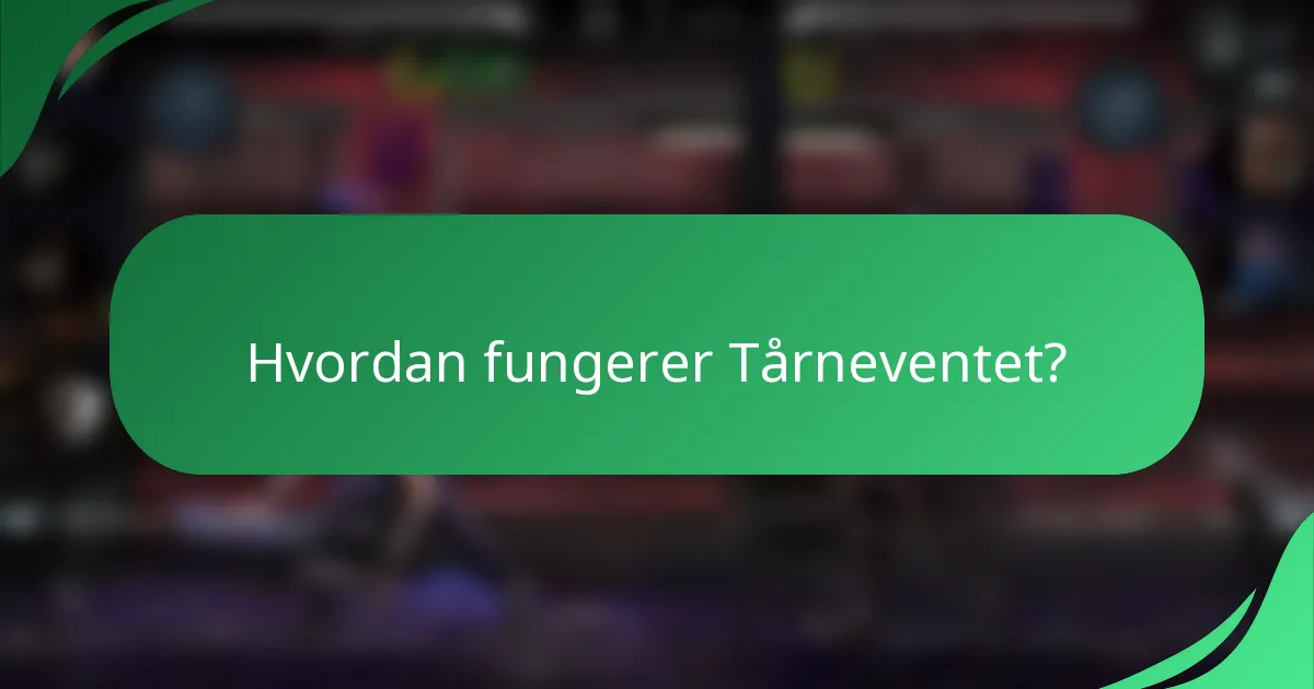 Hvordan fungerer Tårneventet?