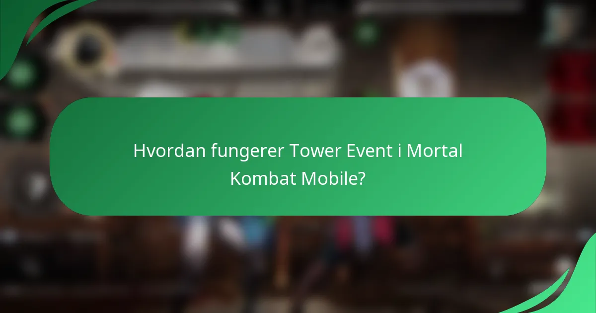 Hvordan fungerer Tower Event i Mortal Kombat Mobile?