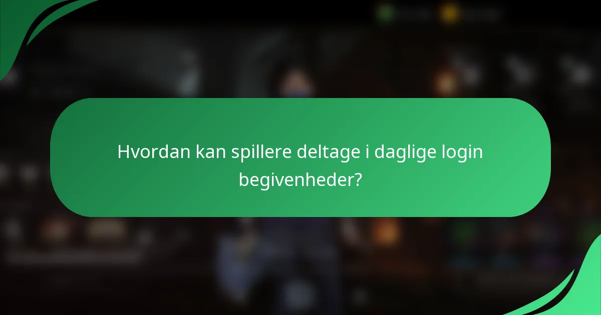 Hvordan kan spillere deltage i daglige login begivenheder?