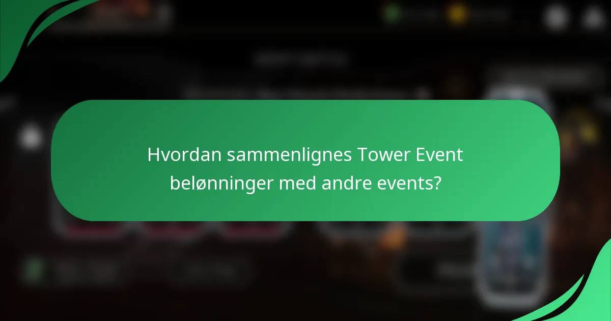 Hvordan sammenlignes Tower Event belønninger med andre events?