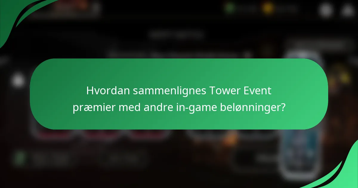 Hvordan sammenlignes Tower Event præmier med andre in-game belønninger?