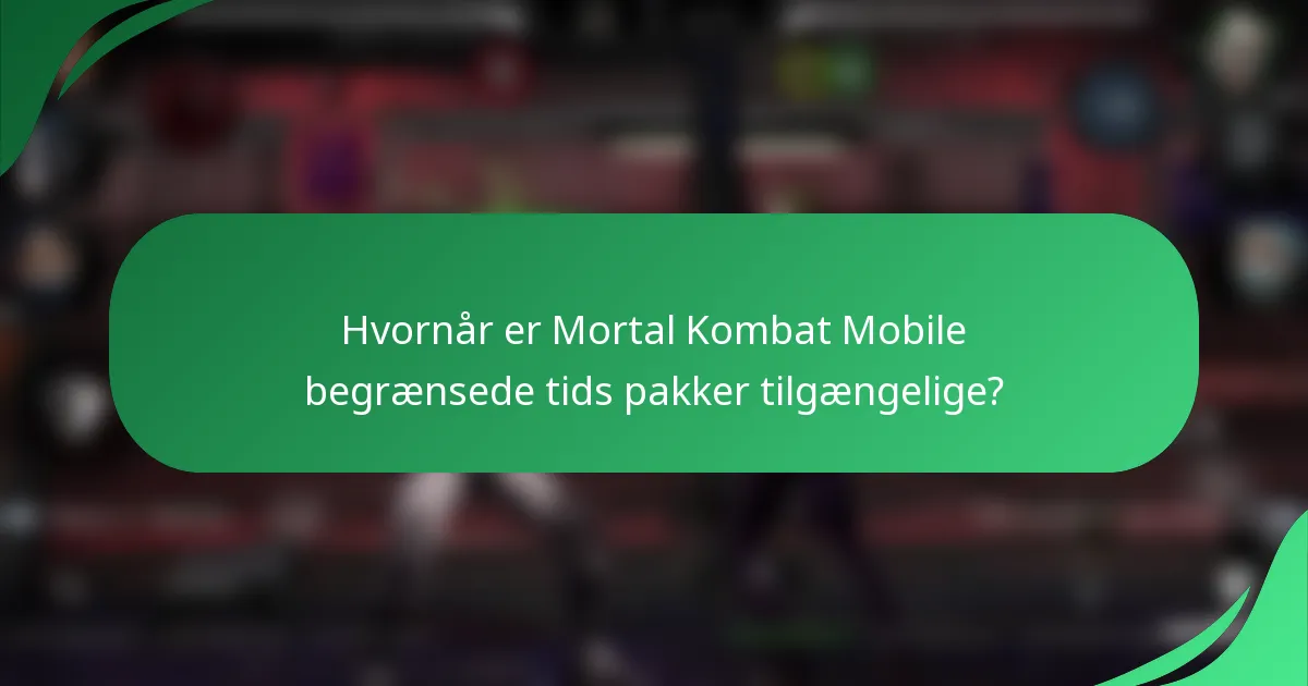 Hvornår er Mortal Kombat Mobile begrænsede tids pakker tilgængelige?
