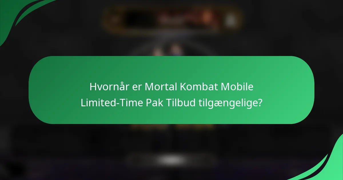 Hvornår er Mortal Kombat Mobile Limited-Time Pak Tilbud tilgængelige?